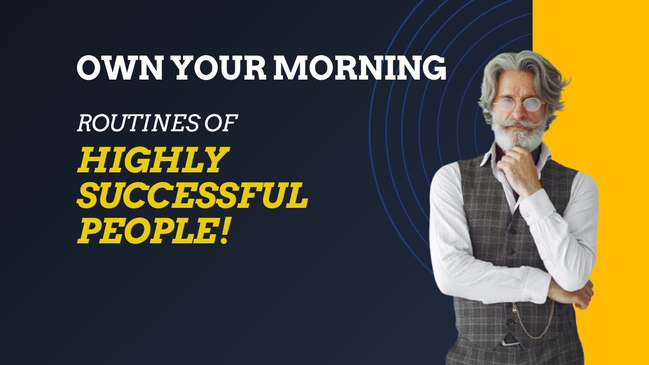 Own Your Morning - HIGHLY SUCCESSFUL People!